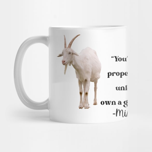 You're not a proper woman unless you own a goat or two by Pearlie Jane Creations